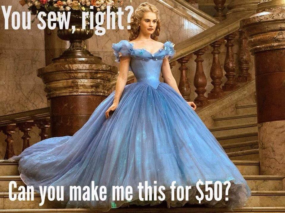 Meme of ridiculous sewing request.  ($50 for a ballgown.)